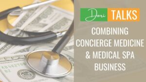Combining Concierge medicine and medical spa business - dori talks banner