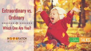 Extraordinary vs ordinary newsletter play banner by dori talks - Insparation management