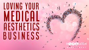Loving Your Medical Aesthetics Business - Newsletter Banner
