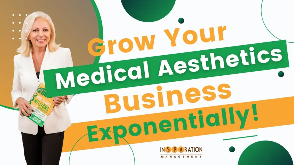 How To Grow Your Medical Aesthetics Business Exponentially!