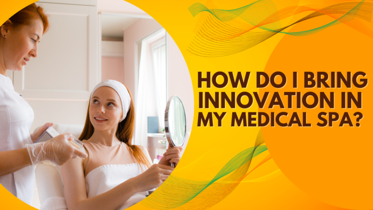 How do I Bring Innovation in my Medical Spa?