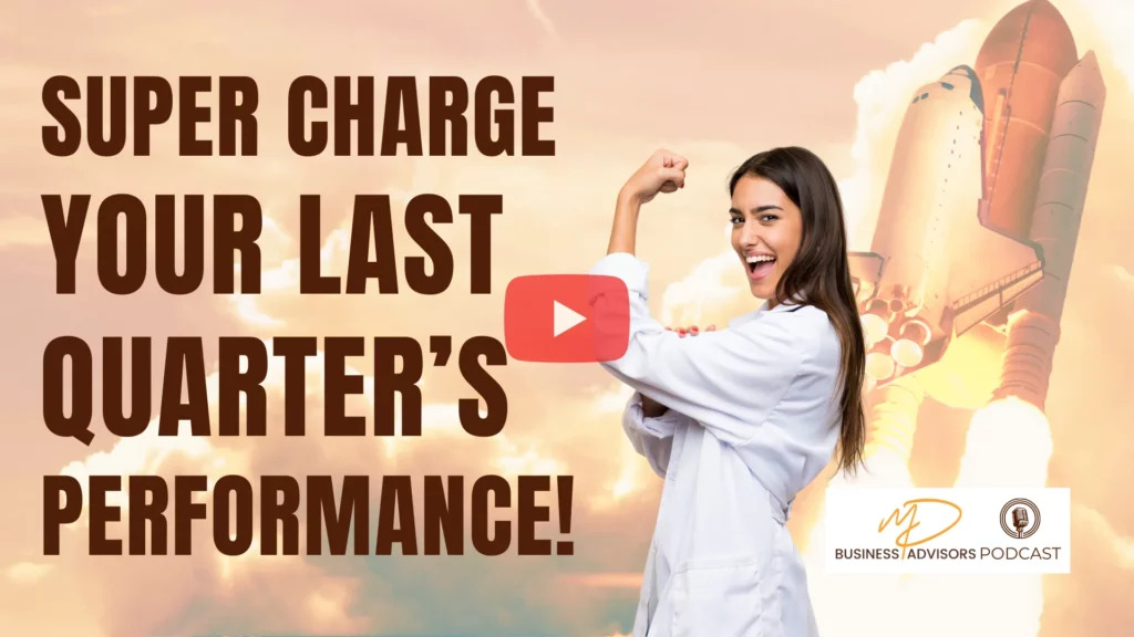 Super Charge Your Quarter's Performance! MD Business Advisors Podcast