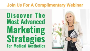 Discover The Most Advanced Marketing Strategies For Medical Aesthetics