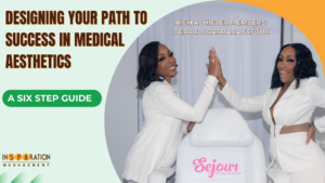 Designing Your Path to Medical Aesthetics